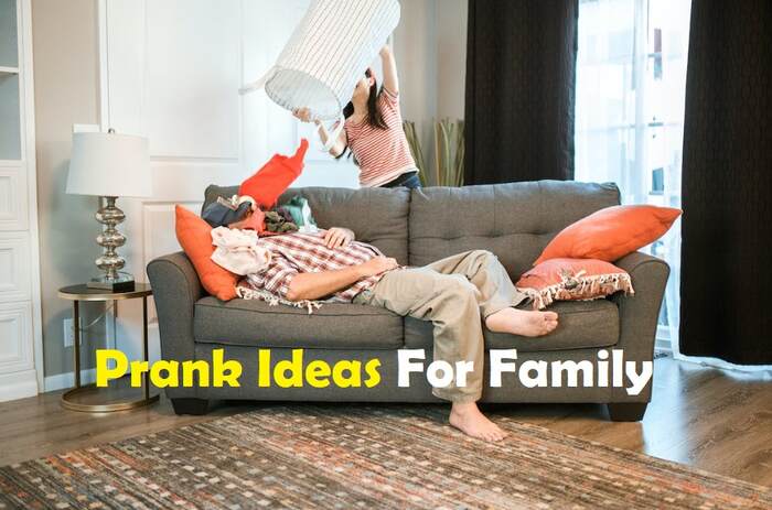 Funny Prank Ideas to Play on Your Family Prank Ideas for Family